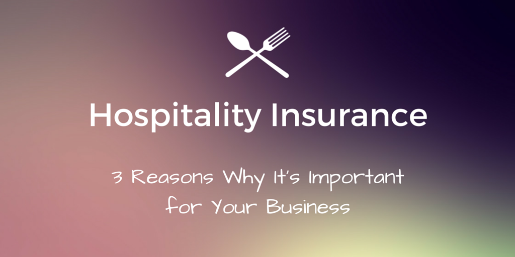 3 reasons why hospitality insurance is important