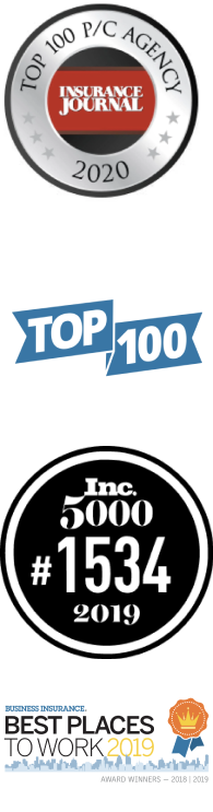 Top 100 P/C Agency Award, Business Insurance Top 100 Award, #1534 5000 list Inc. Award, and 2019 Best Places to Work Award.