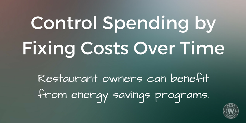 Control Spending by Fixing Costs Over Time - Restaurant owners can benefit from energy saving programs